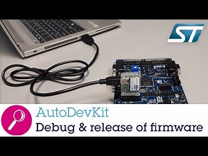 Part 7 - AutoDevKit™ detailed tutorial: Debug and release of firmware created with AutoDevKit™