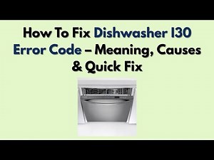 How To Fix Dishwasher I30 Error Code – Meaning, Causes & Quick Fix