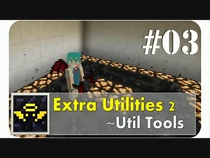 [Minecraft] Extra Utilities 2 解説 part3 ～便利なツール～