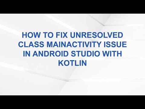 How to Fix Unresolved Class MainActivity Issue in Android Studio with Kotlin