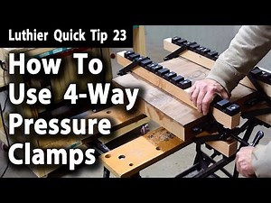 Luthier Quick Tip 23 How To Use 4 Way Pressure Clamps