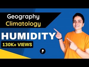 Humidity | Absolute Humidity, Specific Humidity, Relative Humidity | Climatology | Geography