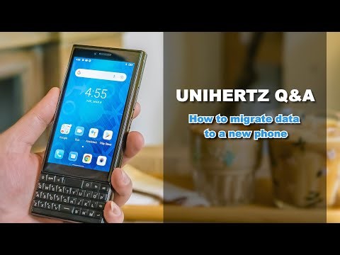 Unihertz Q&A- How to migrate data to a new phone