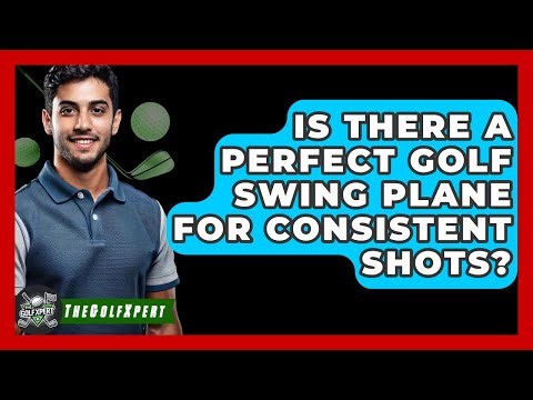 Is There A Perfect Golf Swing Plane For Consistent Shots? - The Golf Xpert