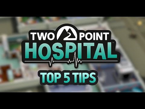 5 Top Tips for Two Point Hospital