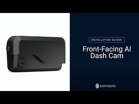 Samsara Installation Guide: Front-Facing AI Dash Cam