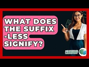 What Does The Suffix -less Signify? - The Language Library