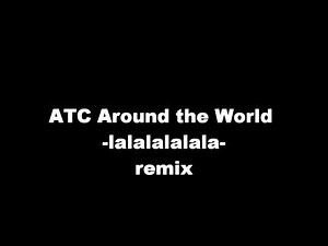 ATC Around the World remix