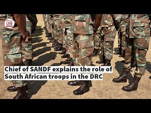 Chief of SANDF explains the role of South African troops in the DRC