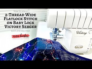 How to sew a 2-Thread Wide Flatlock Stitch on Baby Lock Victory Serger #BabyLockSewing