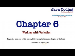 Java Coding for Absolute Beginners – Chapter 6 Working with Variables