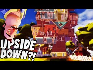 TURNING THE WORLD OF HELLO NEIGHBOR UPSIDE DOWN?! | Hello Neighbor Beta 3 Gameplay