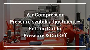 How to Adjust Air Compressor Pressure Switch Control Valve? YOUR GUIDE