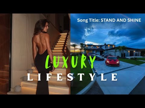 Living Luxury Lifestyle | Being Billionaire Song💲💰|| Stand and Shine