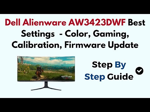 Dell Alienware AW3423DWF Best Settings - Color, Gaming, Calibration, Firmware Update