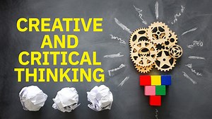 Creative and Critical Thinking