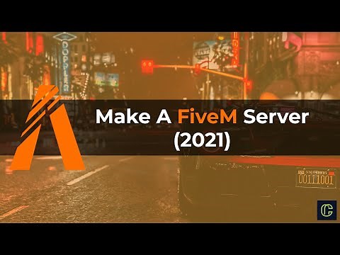 How to Make a FiveM Server in 2021 (Updated)
