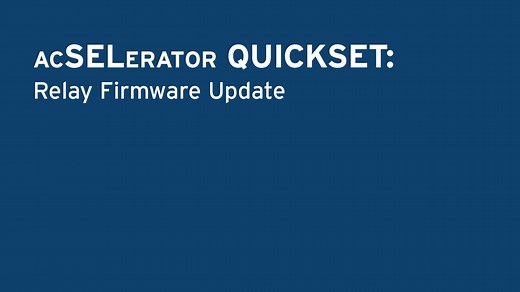 ACSELERATOR QuickSet: Relay Firmware Update - SEL Video Support Portal