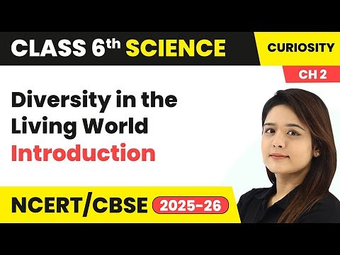 Diversity in the Living World - Introduction | Class 6 Science (Curiosity) Chapter 2 | CBSE 2025-26