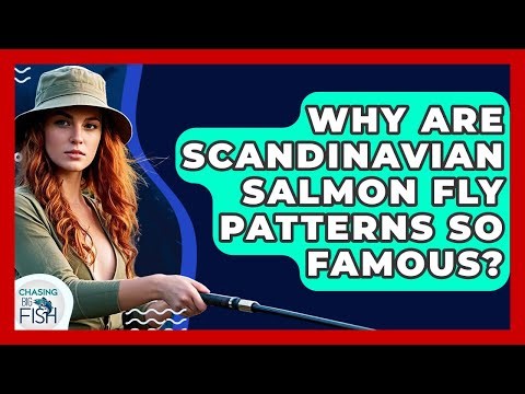 Why Are Scandinavian Salmon Fly Patterns So Famous? - Chasing Big Fish