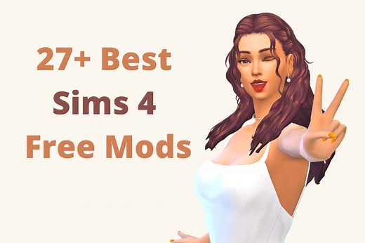 27+ Tried and Tested Free Sims 4 Mods For PC and All Devices