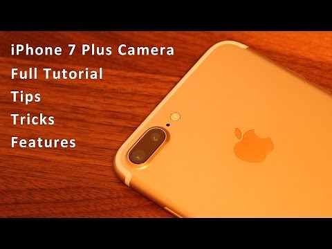iPhone 7 Plus Camera Tips, Tricks, Features and Full Tutorial