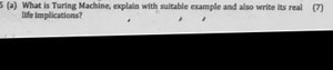 5 (a) What is Turing Machine, explain with suitable example and... | Filo