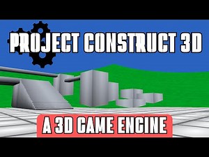 How to use construct 3D, a new 3D game engine (Project C3D)