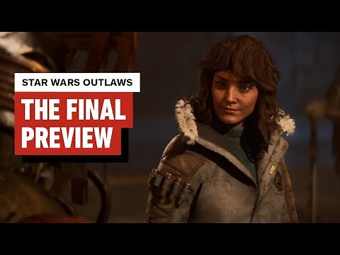 Star Wars Outlaws: The Final Preview