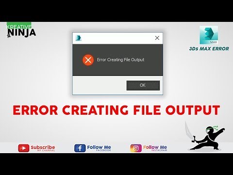 ERROR CREATING FILE OUTPUT | 3DS MAX | 2018