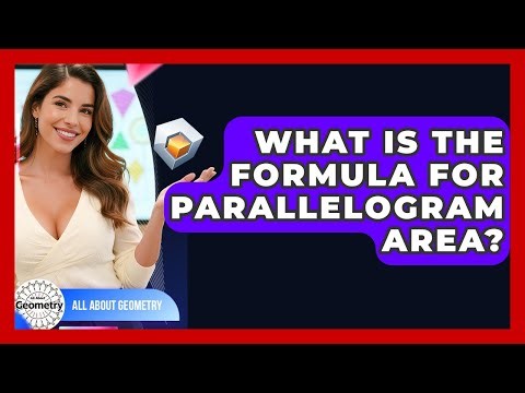 What Is The Formula For Parallelogram Area? - All About Geometry