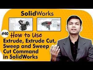 How to Use Extrude, Extrude Cut, Sweep and Sweep Cut Command in SolidWorks