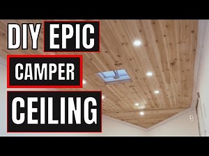 DIY EPIC CAMPER CEILING Ep. 8