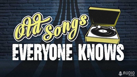 75 Old Songs Everyone Knows (2023 with Videos)