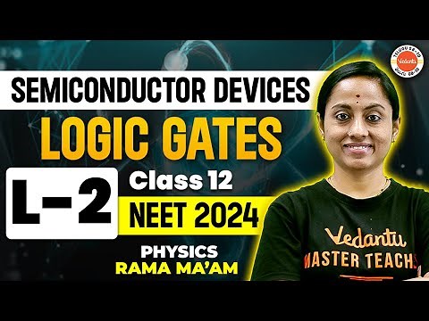 Semiconductor Devices Class 12 | L2 | Logic Gates | NEET Physics | NEET 2024/25