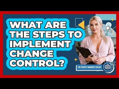 What Are The Steps To Implement Change Control?