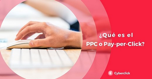 PPC o pay per click: qué es, ventajas y ejemplos
