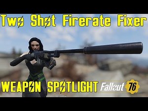 Fallout 76: Weapon Spotlights: Two Shot Firerate Fixer