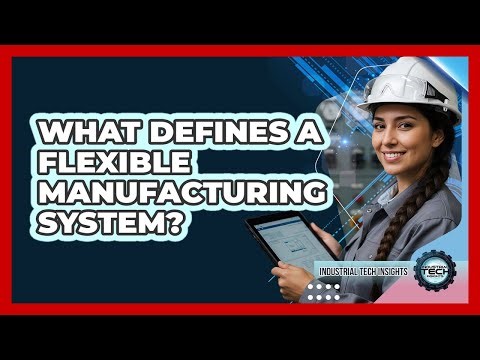 What Defines A Flexible Manufacturing System?