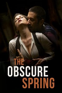 Stream The Obscure Spring (2014): Find it on Netflix, Prime Video, Hulu & more