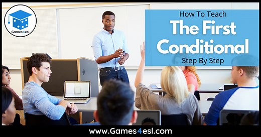 How To Teach The First Conditional - Step By Step | Games4esl