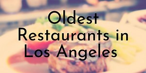 10 Oldest Restaurants in Los Angeles - Oldest.org