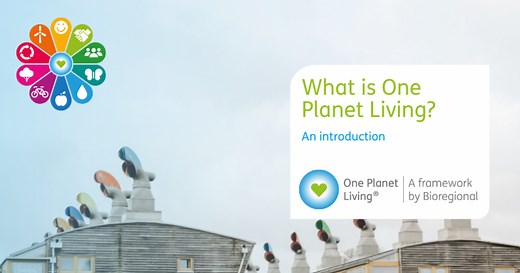 One Planet Living® - a sustainability framework by Bioregional