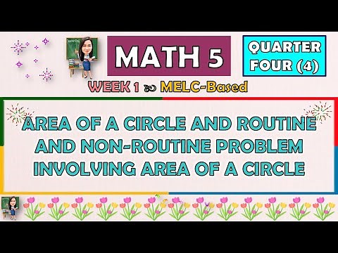 MATH 5 || QUARTER 4 WEEK 1 | AREA OF A CIRCLE AND ROUTINE AND NON-ROUTINE PROBLEM INVOLVING AREA