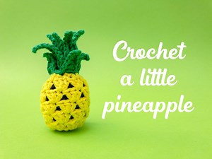 Crochet a little pineapple - Free Pattern - Stella's Yarn Universe