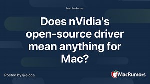 Does nVidia's open-source driver mean anything for Mac?