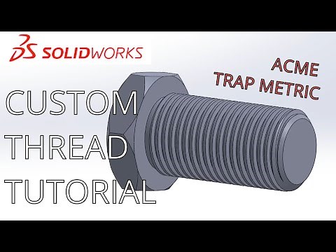 Solidworks Thread Tutorial: Custom ACME Threads in Less than 10 Minutes Start to Finish