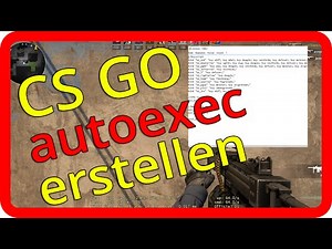 CS GO autoexec config erstellen und einfügen Tutorial / Guide [german/deutsch]