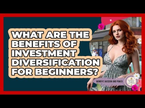 What Are The Benefits Of Investment Diversification For Beginners?