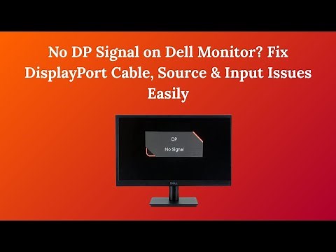 No DP Signal on Dell Monitor? Fix DisplayPort Cable, Source & Input Issues Easily